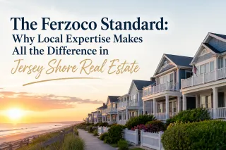 The Ferzoco Standard: Why Local Expertise Makes All the Difference in Jersey Shore Real Estate