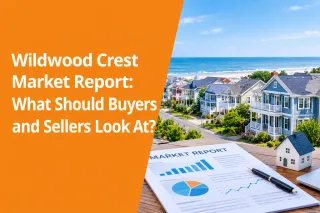 Wildwood Crest Market Report: What Should Buyers and Sellers Look At?