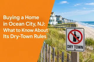Buying a Home in Ocean City, NJ: What to Know About Its Dry-Town Rules