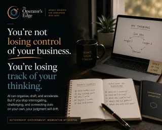 You're not losing control of your business. You're losing track of your thinking.