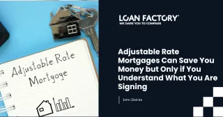 Adjustable Rate Mortgages Can Save You Money but Only if You Understand What You Are Signing