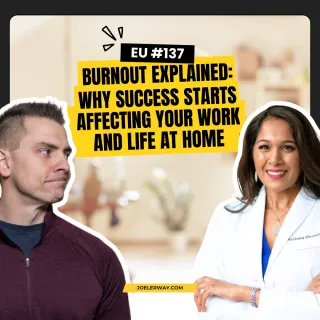 Burnout Explained: Why Success Starts Affecting Your Work and Life at Home | EU 137 with Dr. Archana