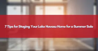 7 Tips for Staging Your Lake Havasu Home for a Summer Sale