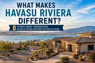 What Makes Havasu Riviera Different? 8 Things Smart Homebuyers Should Know Before Buying in 2026