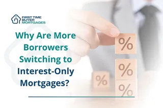 Why Are More Borrowers Switching to Interest-Only Mortgages?