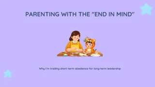 The Blueprint Method: Why I’m Parenting for the "End in Mind"