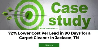  72% Lower Cost Per Lead in 90 Days for a Carpet Cleaner in Jackson, TN