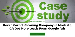 How a Carpet Cleaning Company in Modesto, CA Got More Leads From Google Ads