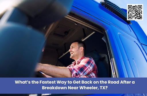 What’s the Fastest Way to Get Back on the Road After a Breakdown Near Wheeler, TX?