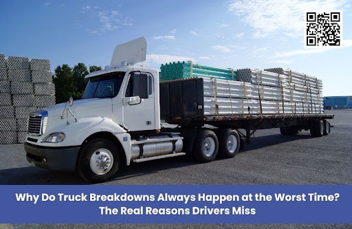 Why Do Truck Breakdowns Always Happen at the Worst Time? The Real Reasons Drivers Miss