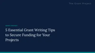 5 Essential Grant Writing Tips to Secure Funding for Your Projects