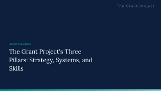 The Grant Project's Three Pillars: Strategy, Systems, and Skills.