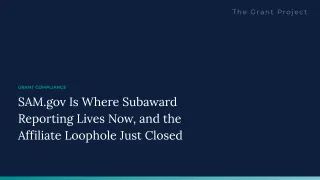 SAM.gov Is Where Subaward Reporting Lives Now, and the Affiliate Loophole Just Closed