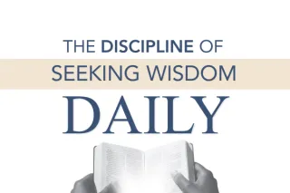 The Discipline of Seeking Wisdom Daily