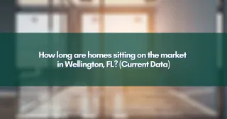 How long are homes sitting on the market in Wellington, FL? (Current Data)