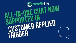 "All-in-One Chat Now Supported in Customer Replied Trigger"