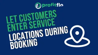 "Let Customers Enter Service Locations During Booking"