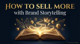 How to Sell More with Brand Storytelling
