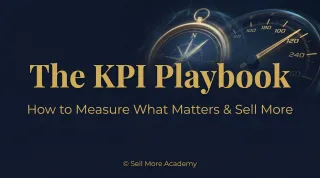 The KPI Playbook: How to Measure What Matters & Sell More
