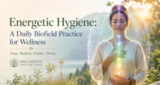 Energetic Hygiene: The Daily Biofield Practice Your Wellness Routine Is Missing