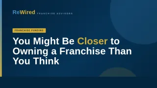 You Might Be Closer to Owning a Franchise Than You Think