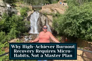 Why High-Achiever Burnout Recovery Requires Micro Habits, Not a Master Plan