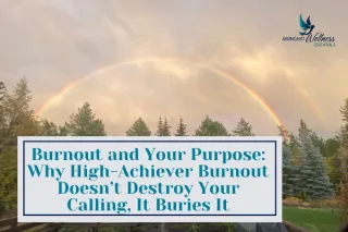 Burnout and Your Purpose: Why High-Achiever Burnout Doesn't Destroy Your Calling, It Buries It
