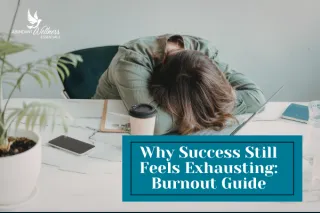 Why Success Still Feels Exhausting: Burnout Guide