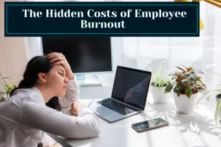 The Hidden Costs of Employee Burnout