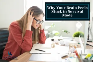 Why Your Brain Feels Stuck in Survival Mode