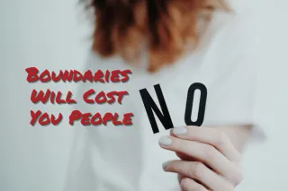 Boundaries Will Cost You People