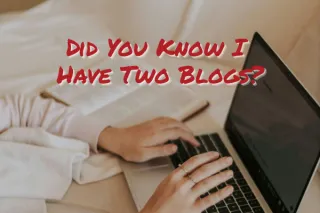 Did You Know I Have Two Blogs?