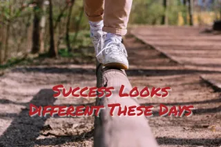 Success Looks Different These Days