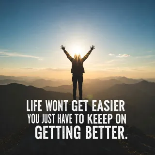 Life Won't Get Easier — You Just Have to Keep on Getting Better
