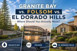Granite Bay vs Folsom vs El Dorado Hills: Where Should You Actually Move?
