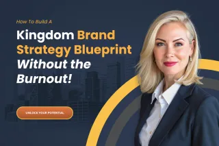 How To Build A Kingdom Brand Strategy Blueprint (without the burnout!)