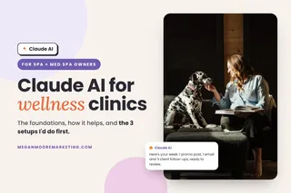Claude AI Foundations for Wellness Clinics: What You Need to Know, How It Helps, and the 3 Things I'd Set Up First