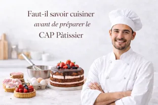 Faut-il savoir cuisiner avant de préparer le CAP Pâtissier
