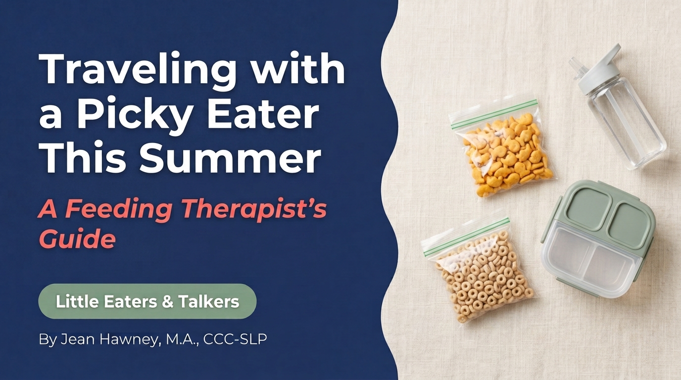Traveling with a Picky Eater: A Feeding Therapist's Survival Guide