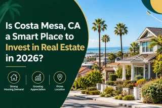 Is Costa Mesa, CA a Smart Place to Invest in Real Estate in 2026?