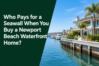 Who Pays for a Seawall When You Buy a Newport Beach Waterfront Home?