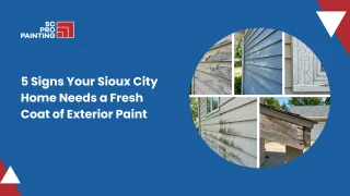 5 Signs Your Sioux City Home Needs a Fresh Coat of Exterior Paint