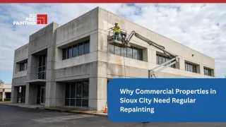 Why Commercial Properties in Sioux City Need Regular Repainting | Sioux City Pro Painting