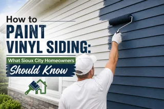 How to Paint Vinyl Siding: What Sioux City Homeowners Should Know