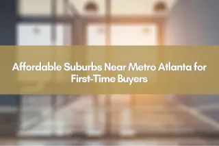 Affordable Suburbs Near Metro Atlanta for First-Time Buyers