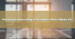 How long are homes sitting on the market in Metro Atlanta, GA?