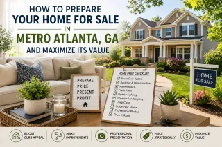 How to Prepare Your Home for Sale in Metro Atlanta, GA and Maximize Its Value
