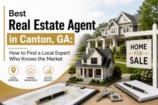 Best Real Estate Agent in Canton, GA: How to Find a Local Expert Who Knows the Market