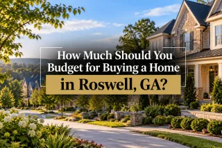 How Much Should You Budget for Buying a Home in Roswell, GA?