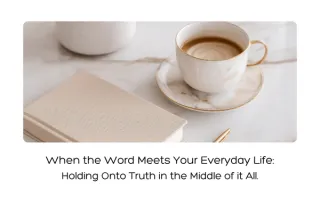 When the Word Meets Your Everyday Life